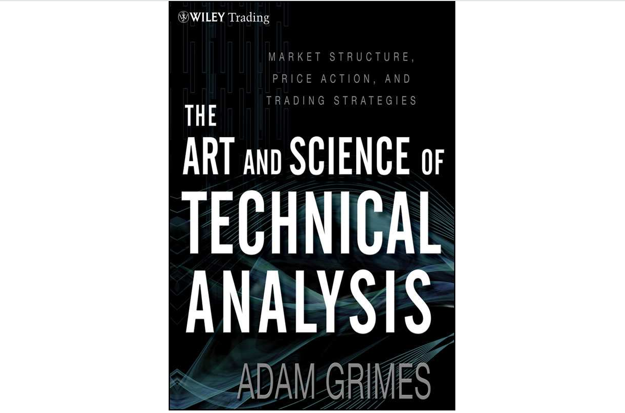 The Art and Science of Technical Analysis: Market Structure, Price Action, and Trading Strategies